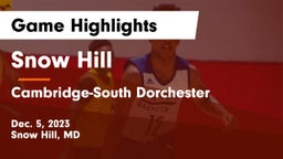 Snow Hill  vs Cambridge-South Dorchester  Game Highlights - Dec. 5, 2023