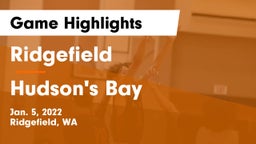 Ridgefield  vs Hudson's Bay Game Highlights - Jan. 5, 2022