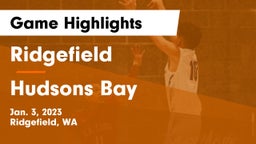 Ridgefield  vs Hudsons Bay Game Highlights - Jan. 3, 2023