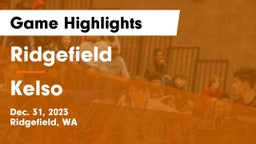 Ridgefield  vs Kelso  Game Highlights - Dec. 31, 2023