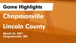 Chapmanville  vs Lincoln County  Game Highlights - March 26, 2021
