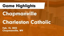 Chapmanville  vs Charleston Catholic  Game Highlights - Feb. 15, 2023