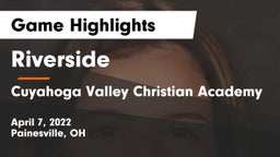 Riverside  vs Cuyahoga Valley Christian Academy Game Highlights - April 7, 2022