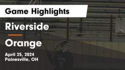 Riverside  vs Orange  Game Highlights - April 25, 2024