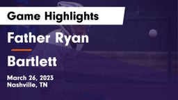 Father Ryan  vs Bartlett  Game Highlights - March 26, 2023