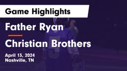 Father Ryan  vs Christian Brothers  Game Highlights - April 13, 2024