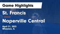 St. Francis  vs Naperville Central  Game Highlights - April 21, 2023