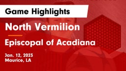North Vermilion  vs Episcopal of Acadiana  Game Highlights - Jan. 12, 2023