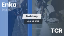 Matchup: Enka  vs. TCR 2017