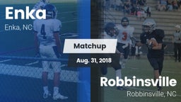 Matchup: Enka  vs. Robbinsville  2018