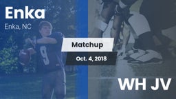 Matchup: Enka  vs. WH JV 2018