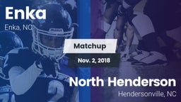 Matchup: Enka  vs. North Henderson  2018
