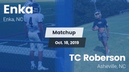 Matchup: Enka  vs. TC Roberson  2019