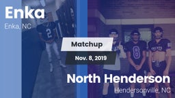 Matchup: Enka  vs. North Henderson  2019