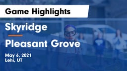 Skyridge  vs Pleasant Grove  Game Highlights - May 6, 2021