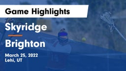 Skyridge  vs Brighton  Game Highlights - March 25, 2022