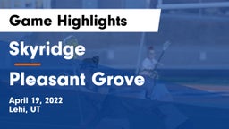 Skyridge  vs Pleasant Grove  Game Highlights - April 19, 2022