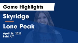 Skyridge  vs Lone Peak  Game Highlights - April 26, 2022