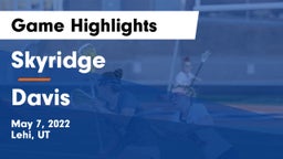 Skyridge  vs Davis  Game Highlights - May 7, 2022