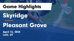 Skyridge  vs Pleasant Grove  Game Highlights - April 13, 2023