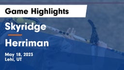 Skyridge  vs Herriman  Game Highlights - May 18, 2023