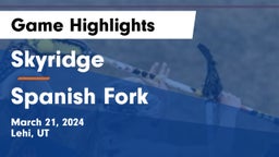 Skyridge  vs Spanish Fork  Game Highlights - March 21, 2024