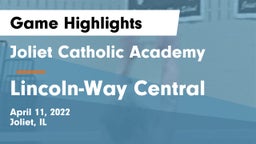 Joliet Catholic Academy  vs Lincoln-Way Central  Game Highlights - April 11, 2022