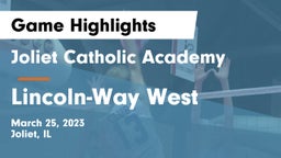 Joliet Catholic Academy  vs Lincoln-Way West  Game Highlights - March 25, 2023