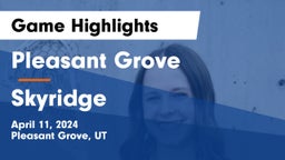 Pleasant Grove  vs Skyridge  Game Highlights - April 11, 2024