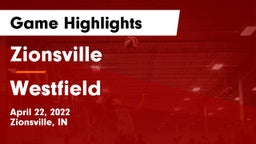 Zionsville  vs Westfield  Game Highlights - April 22, 2022