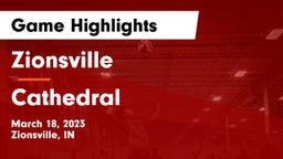 Zionsville  vs Cathedral  Game Highlights - March 18, 2023