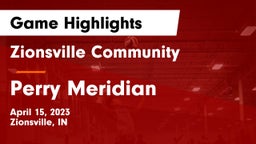 Zionsville Community  vs Perry Meridian  Game Highlights - April 15, 2023