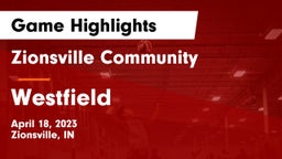 Zionsville Community  vs Westfield  Game Highlights - April 18, 2023