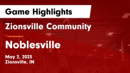 Zionsville Community  vs Noblesville  Game Highlights - May 2, 2023