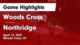 Woods Cross  vs Northridge  Game Highlights - April 12, 2023