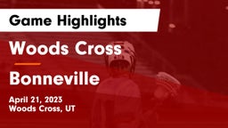 Woods Cross  vs Bonneville  Game Highlights - April 21, 2023
