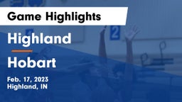 Highland  vs Hobart  Game Highlights - Feb. 17, 2023
