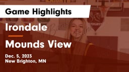 Irondale  vs Mounds View  Game Highlights - Dec. 5, 2023