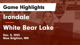 Irondale  vs White Bear Lake  Game Highlights - Dec. 8, 2023