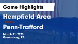 Hempfield Area  vs Penn-Trafford  Game Highlights - March 31, 2023