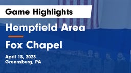 Hempfield Area  vs Fox Chapel  Game Highlights - April 13, 2023