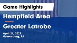 Hempfield Area  vs Greater Latrobe  Game Highlights - April 24, 2023