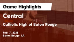 Central  vs Catholic High of Baton Rouge Game Highlights - Feb. 7, 2023