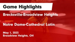Brecksville-Broadview Heights  vs Notre Dame-Cathedral Latin  Game Highlights - May 1, 2023