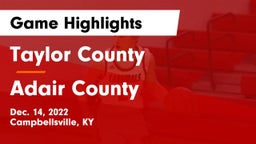 Taylor County  vs Adair County  Game Highlights - Dec. 14, 2022
