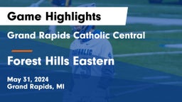 Grand Rapids Catholic Central  vs Forest Hills Eastern  Game Highlights - May 31, 2024