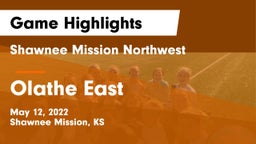 Shawnee Mission Northwest  vs Olathe East  Game Highlights - May 12, 2022