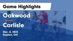 Oakwood  vs Carlisle  Game Highlights - Dec. 8, 2023