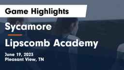 Sycamore  vs Lipscomb Academy Game Highlights - June 19, 2023