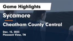 Sycamore  vs Cheatham County Central  Game Highlights - Dec. 15, 2023